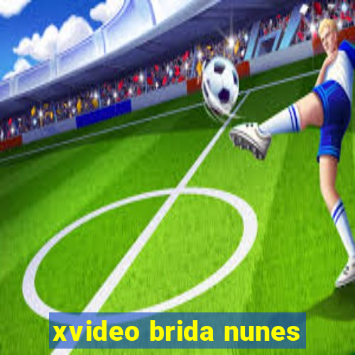 xvideo brida nunes